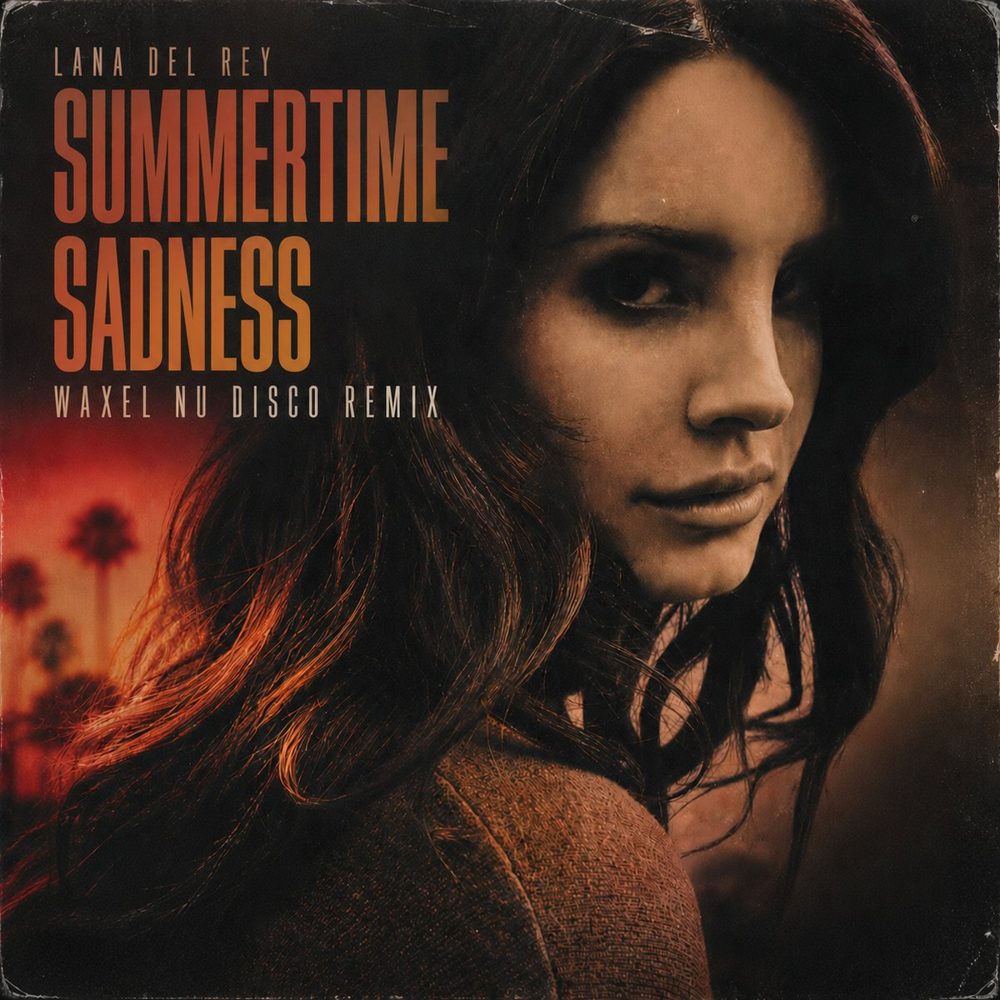 Lana Del Rey - Summertime Sadness (Waxel Nu Disco Remix) artwork